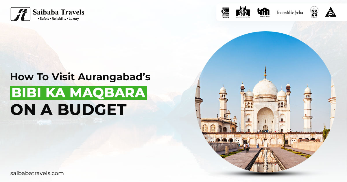 Bibi Ka Maqbara on budget-friendly travel tips shared by Sai Baba Travels.