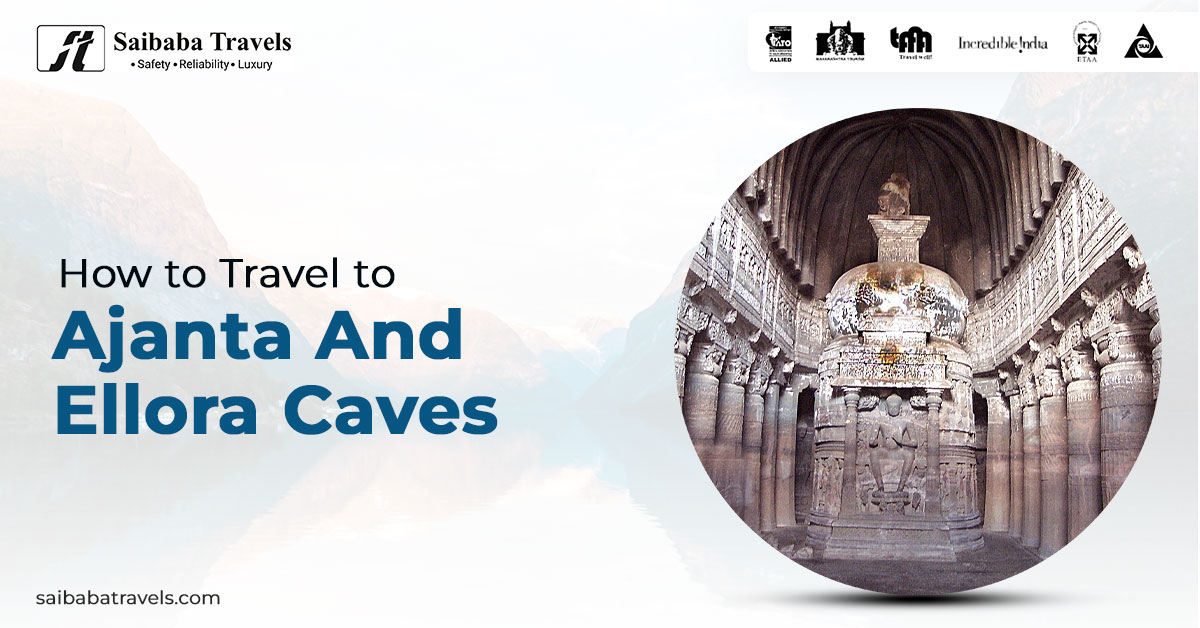 How to Travel to Ajanta and Ellora Caves