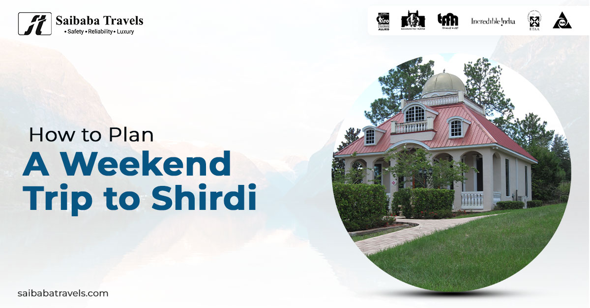 How to Plan a Relaxing Weekend Trip to Shirdi