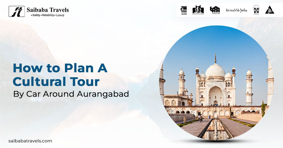 How to Plan a Cultural Tour by Car Around Aurangabad