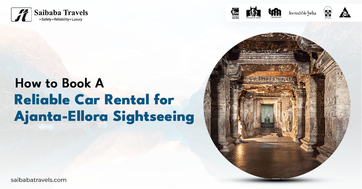How to book a reliable car rental for Ajanta-Ellora Sightseeing